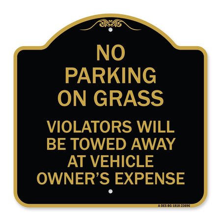SIGNMISSION No Parking on Grass Violators Towed Away Vehicle Owners Expense Alum, 18" L, 18" H, BG-1818-23696 A-DES-BG-1818-23696